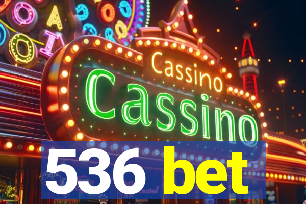 536 bet